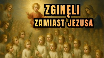Dlaczego Kościół czci niewinne dzieci? - Święci Młodziankowie (28 grudnia)