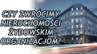 Wraca Kwestia Zwrotu Majątku Żydom!