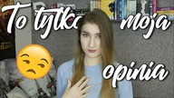 To tylko moja opinia!