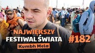 #182 Przez Świat na Fazie - Kumbh Mela - Największy festiwal świata | INDIE