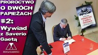 PROROCTWO O DWÓCH PAPIEŻACH #2: Wywiad z Saverio Gaetą