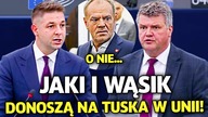 JAKI I WĄSIK DONOSZĄ NA DONALDA TUSKA W BRUKSELI! EUROPARLAMENT AŻ NIE WIERZYŁ CO SŁYSZY!