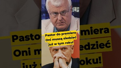 Pastor do premiera: Oni muszą siedzieć już w tym roku! #Tusk #rozliczenia #PiS #Kaczyński #polityka