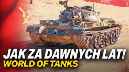 JAK W STARYM WORLD OF TANKS