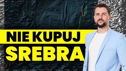 NIE KUPUJ SREBRA! Co dalej z hossą? Ropa może zaskoczyć! Okazja na kursie dolara