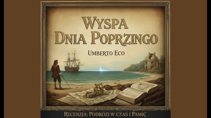 Książki, które czytam - Umberto Eco Wyspa dnia poprzedniego