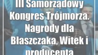 III Samorządowy Kongres Trójmorza.  Nagrody dla Błaszczaka, Witek i producenta musztardy