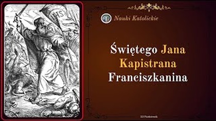 Bosy zakonnik, który uratował Europę - św.  Jan Kapistran (23 października)