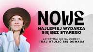 Daj otulić się ODWAGĄ.  Nowe najlepiej wydarza się bez starego.