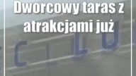 Dworcowy taras z atrakcjami już dostępny dla wszystkich