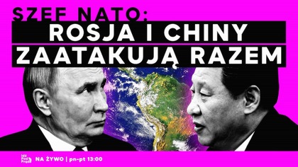 Szef NATO: Rosja i Chiny zaatakują razem! | IPP