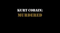 KURT COBAIN: MURDERED (Full Movie)