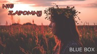BLUE BOX - Nie zapomnij (z rep.  KORONA) Disco Polo 2024