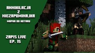 7. 01. 2026 - AL: Minecraft: Annihilacja - przygoda z @NNiezapominajka  epizod 15