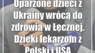 Oparzone dzieci z Ukrainy wrócą do zdrowia w Łęcznej.  Dzięki lekarzom z Polski i USA