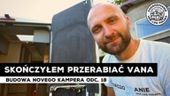  Ostatni tydzień BUDOWY KAMPERA 