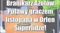 Bramkarz Azotów Puławy graczem listopada w Orlen Superlidze!