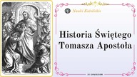 Historia Świętego Tomasza Apostoła | 21 Grudzień