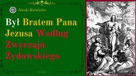 Był Bratem Pana Jezusa, Według Zwyczaju Żydowskiego | 01 Maj