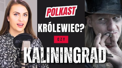 Dlaczego Kaliningrad to NIE Królewiec?