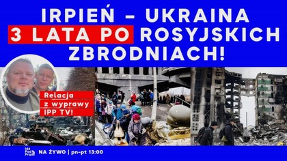 Irpień  Ukraina 3 lata po rosyjskich zbrodniach! Relacja z wyprawy IPP TV!