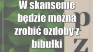 W skansenie będzie można zrobić ozdoby z bibułki