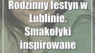 Rodzinny festyn w Lublinie.  Smakołyki inspirowane literaturą (zdjęcia)