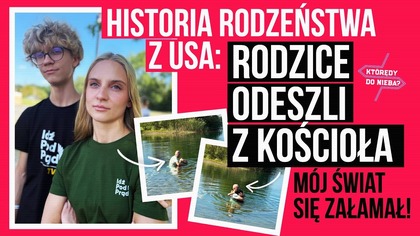 Rodzice odeszli z Kościoła - mój świat się załamał! Historia rodzeństwa z USA | Którędy do nieba