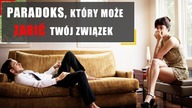 Pułapka namiętności.  Paradoks, który może zabić Twój związek