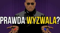 Czy warto znać prawdę? | Analiza Matrixa