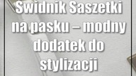 Świdnik: Saszetki na pasku  modny dodatek do stylizacji