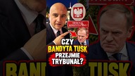 Czy bandyta Tusk przejmie siłą Trybunał Konstytucyjny?