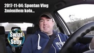 Zmieniłem koła i nawijam do kamery ;) | Spontan Vlog 2017-11-04