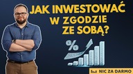 Jak inwestować w zgodzie ze sobą? / Nic za darmo #177