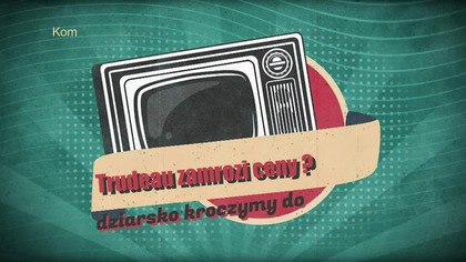 Kanada na drodze do komunizmu - komentuje Andrzej Kumor