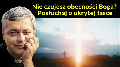 Nie czujesz obecności Boga? Posłuchaj o ukrytej łasce #pawlukiewicz