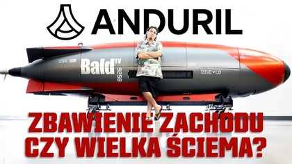 ANDURIL: ZBAWIENIE ZACHODU CZY WIELKA ŚCIEMA?