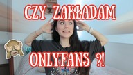 Czy będzie ONLYFANS?! Czy palę....? Przypał z okresem...