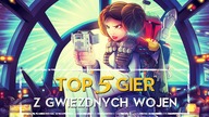 TOP 5 GIER  Z GWIEZDNYCH WOJEN [HOLOCRON]