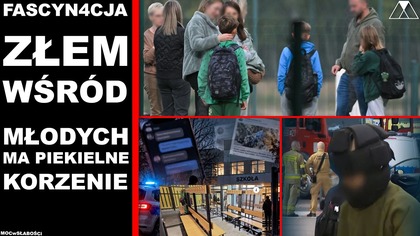 FASCYN4CJA ZŁEM WSROD MŁODYCH MA PIEKIELNE ZRODŁO