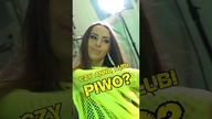 CZY ANNA LUBI PIWO?