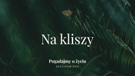 Słuchowisko.  Pogadajmy o życiu - #118 Na kliszy
