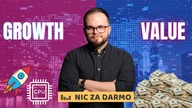 Spółki growth czy value? A może ten podział nie jest już aktualny? / Nic za darmo #238