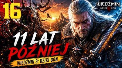 Wiedźmin 3: Dziki Gon - 11 Lat Później #16 (Gameplay PL, Zagrajmy)