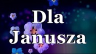 Dla Janusza w Dniu Imienin!