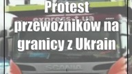 Protest przewoźników na granicy z Ukrainą.  Gigantyczne kolejki