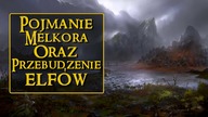 Pojmanie Melkora oraz Przebudzenie i Podróż Elfów cz. 2 [Dzienniki Śródziemia]