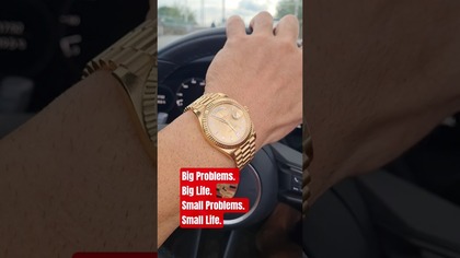 Big Problems.  Big Life.  Small Problems.  Small Life.
