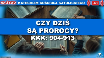 CZY DZIŚ SĄ PROROCY? /SensacjeKatechizmuKK/
