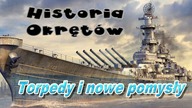 Historia okrętów #6 - Torpedy i nowe pomysły